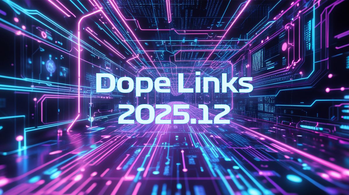 Dope Links 2025.12